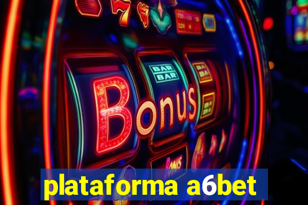 plataforma a6bet